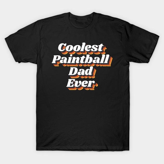 Coolest Paintball Dad Ever T-Shirt by kindxinn